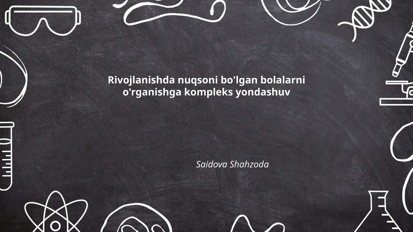 Rivojlanishda nuqsoni bo'lgan bolalarni o'rganishga kompleks yondashuv