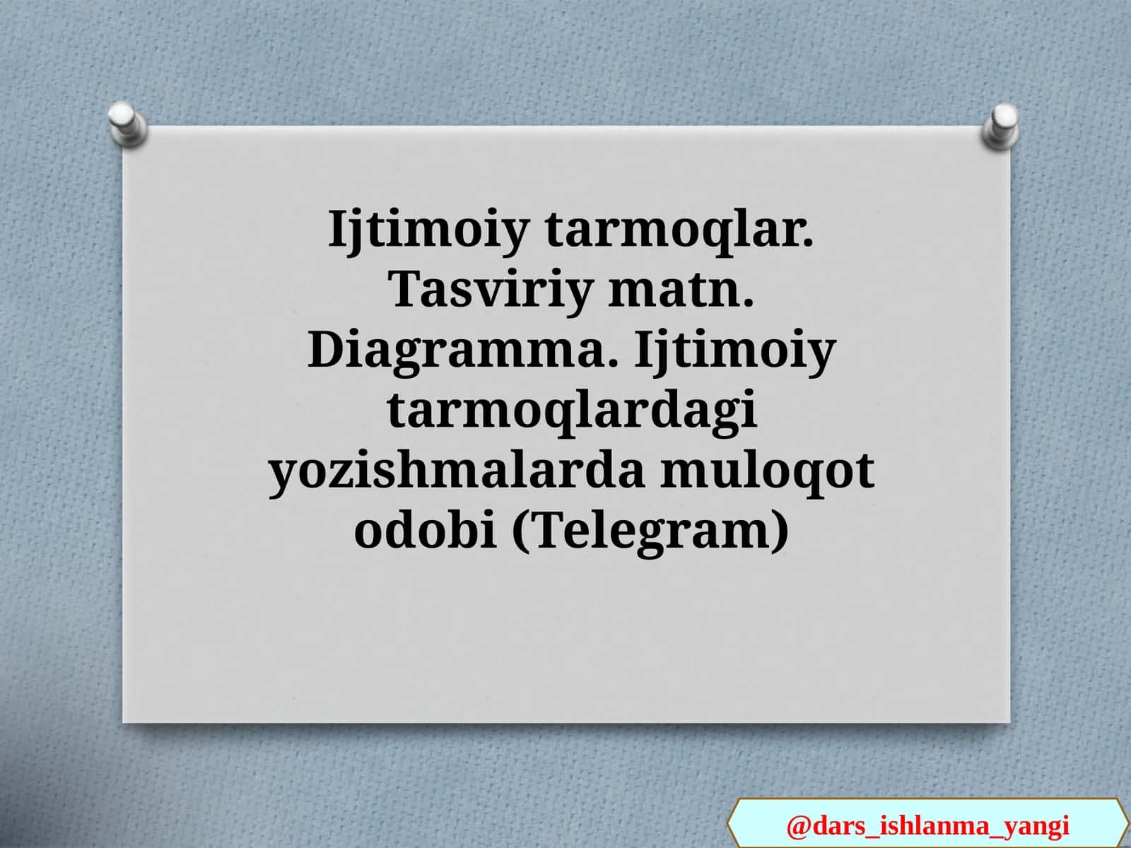 Ijtimoiy tarmoqlar. Tasviriy matn. Diagramma. Ijtimoiy tarmoqlardagi yozishmalarda muloqot odobi (Telegram)