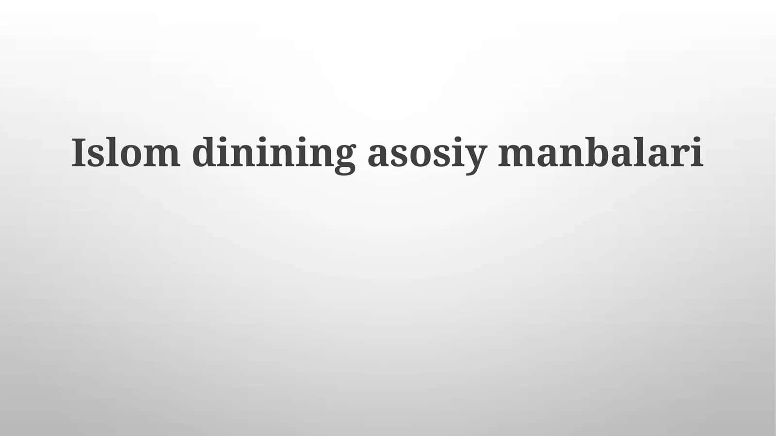 Islom dinining asosiy manbalari