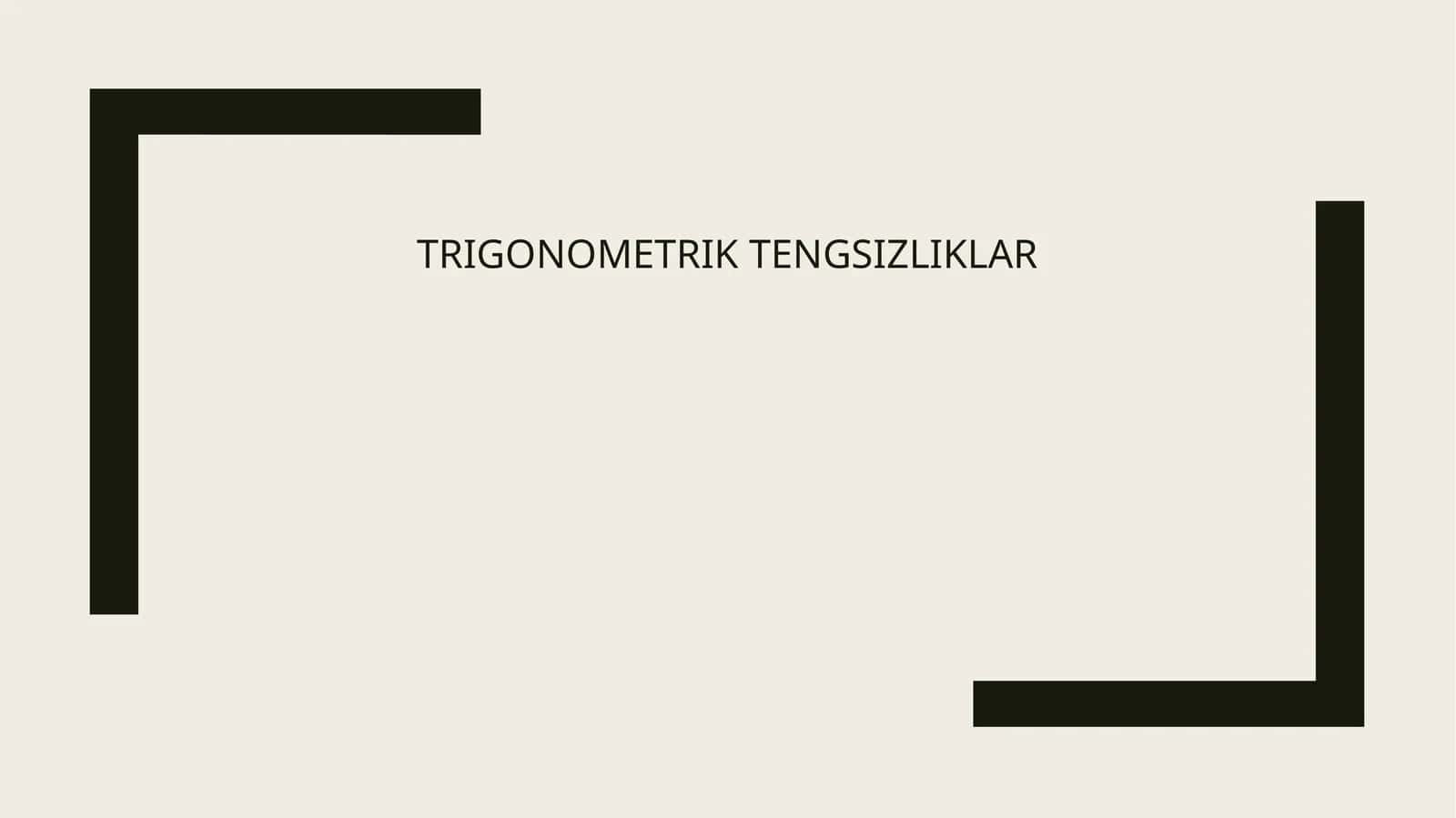 TRIGONOMETRIK TENGSIZLIKLAR