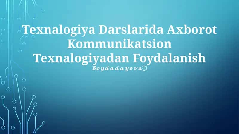 Texnologiya Darslarida Axborot Kommunikatsion Texnalogiyadan Foydalanish