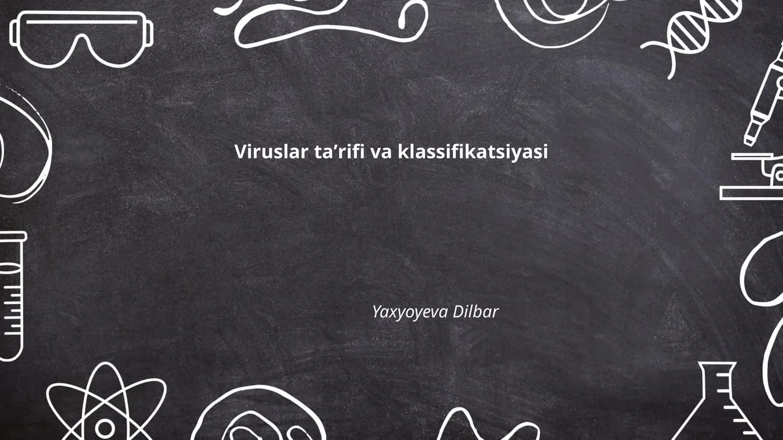 Viruslar taʼrifi va klassifikatsiyasi