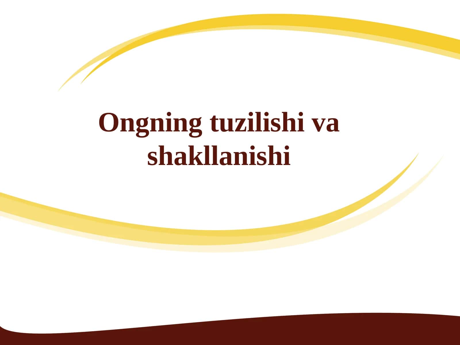 Ongning tuzilishi va shakllanishi