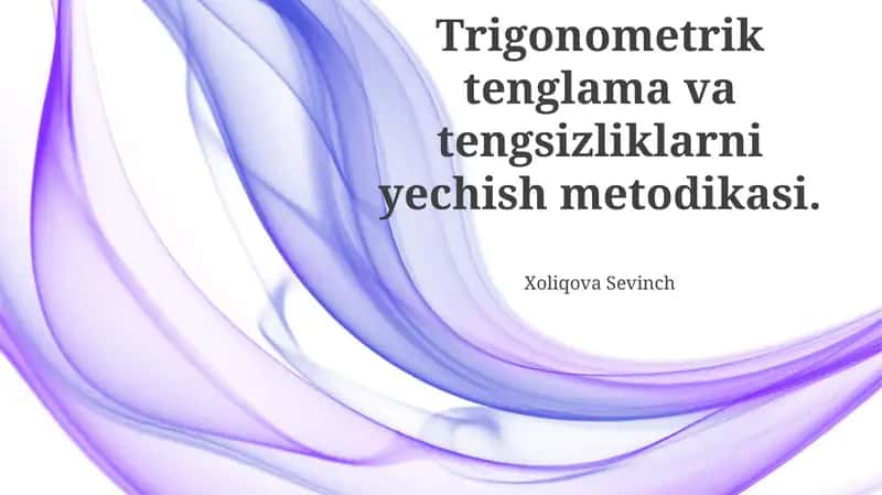 Trigonometrik tenglama va tengsizliklarni yechish metodikasi
