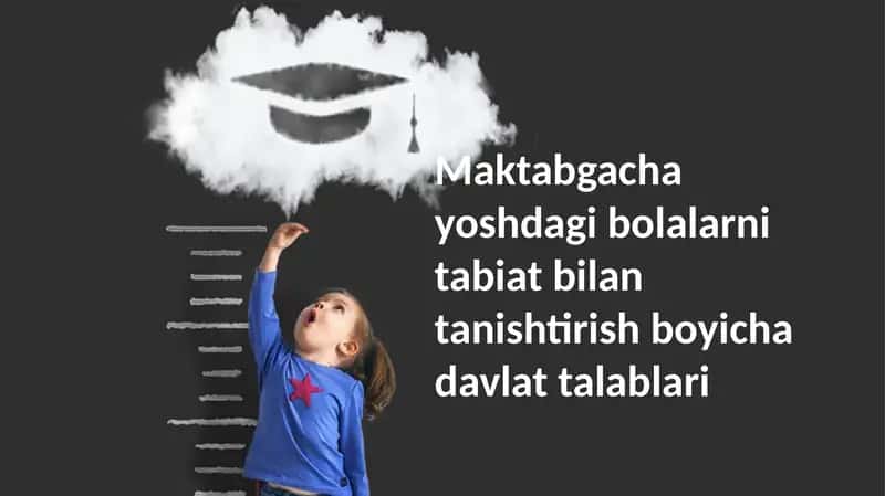 Maktabgacha yoshdagi bolalarni tabiat bilan tanishtirish boyicha davlat talablari