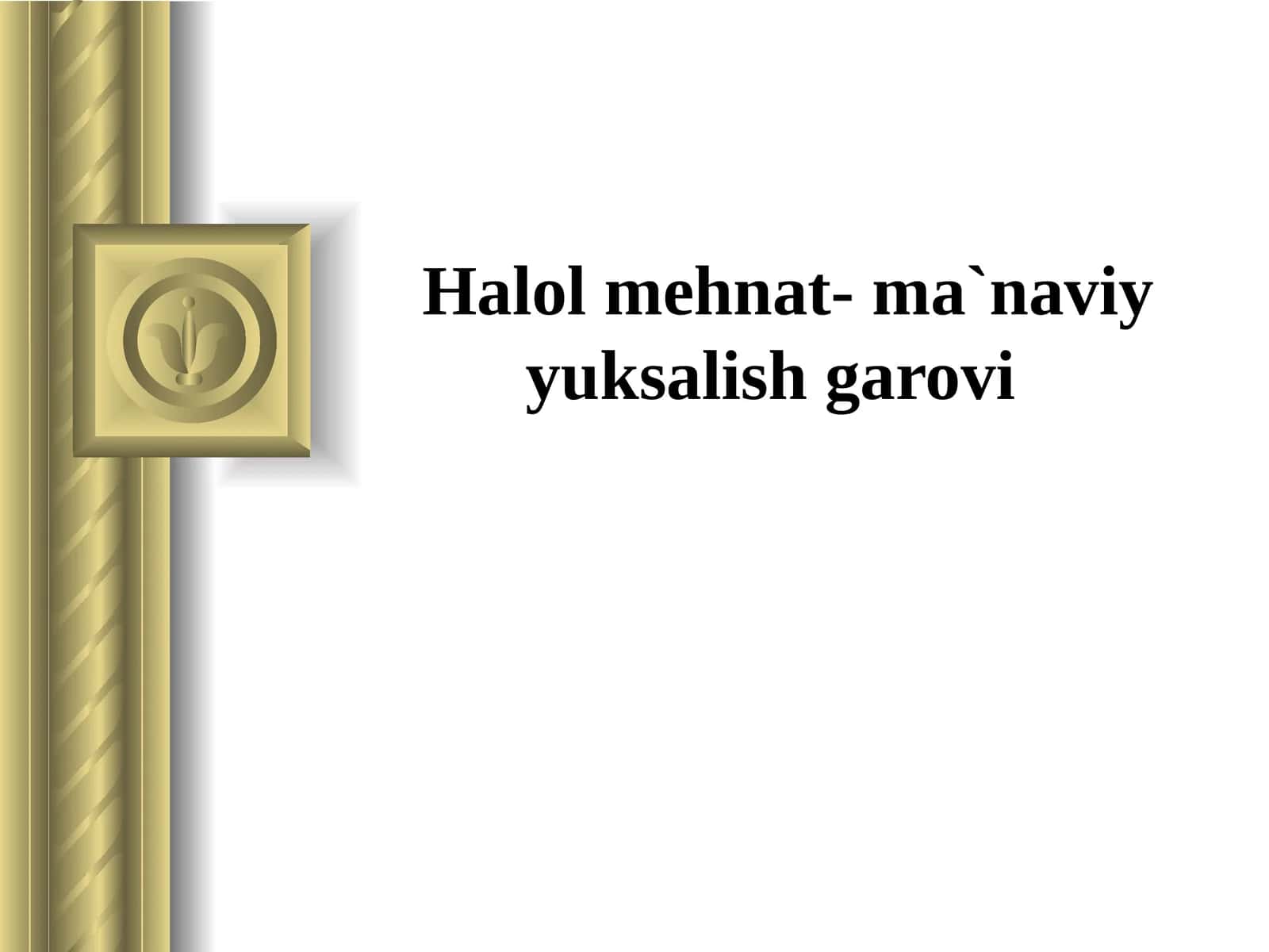 Halol mehnat- ma`naviy yuksalish garovi