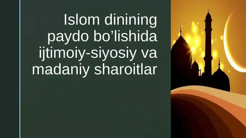 Islom dinining paydo bo’lishida ijtimoiy-siyosiy va madaniy sharoitlar