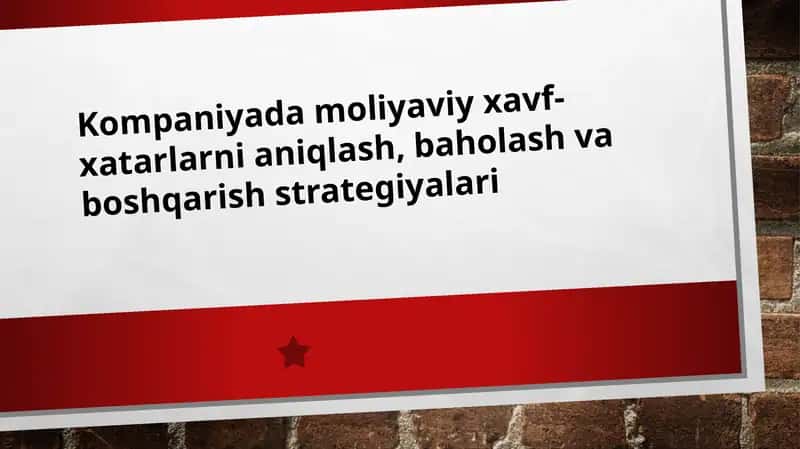 Moliyaviy xavf-xatarlarni aniqlash, baholash va boshqarish strategiyalari