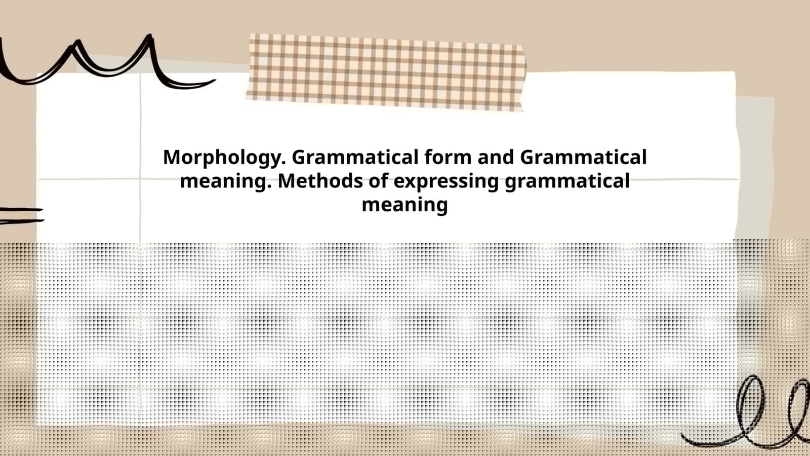 Morphology. Grammatical form and Grammatical meaning. Methods of expressing grammatical meaning