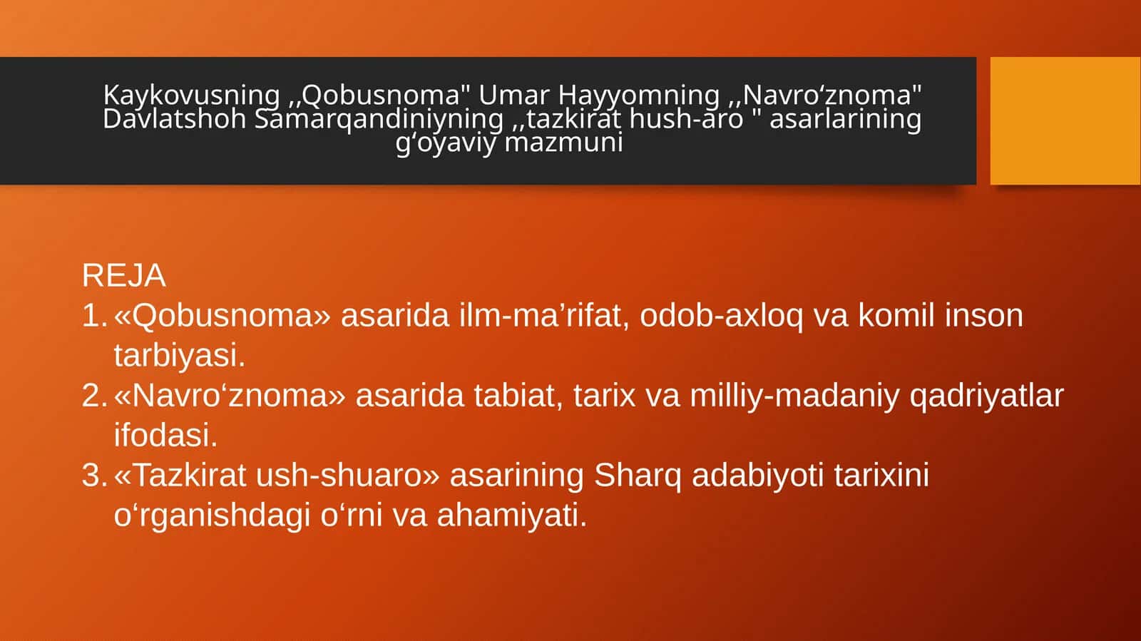 Kaykovusning ,,Qobusnoma" Umar Hayyomning ,,Navroʻznoma" Davlatshoh Samarqandiniyning ,,tazkirat hush-aro " asarlarining gʻoyaviy mazmuni