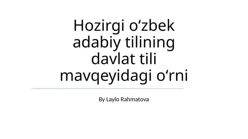 Hozirgi oʻzbek adabiy tilining davlat tili mavqeyidagi oʻrni