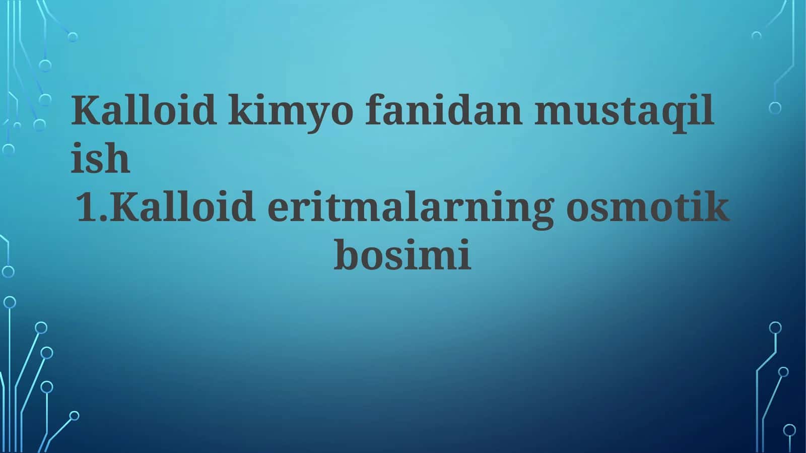 Kalloid kimyo fanidan mustaqil ish 1. Kalloideritmalarining osmotik bosimi
