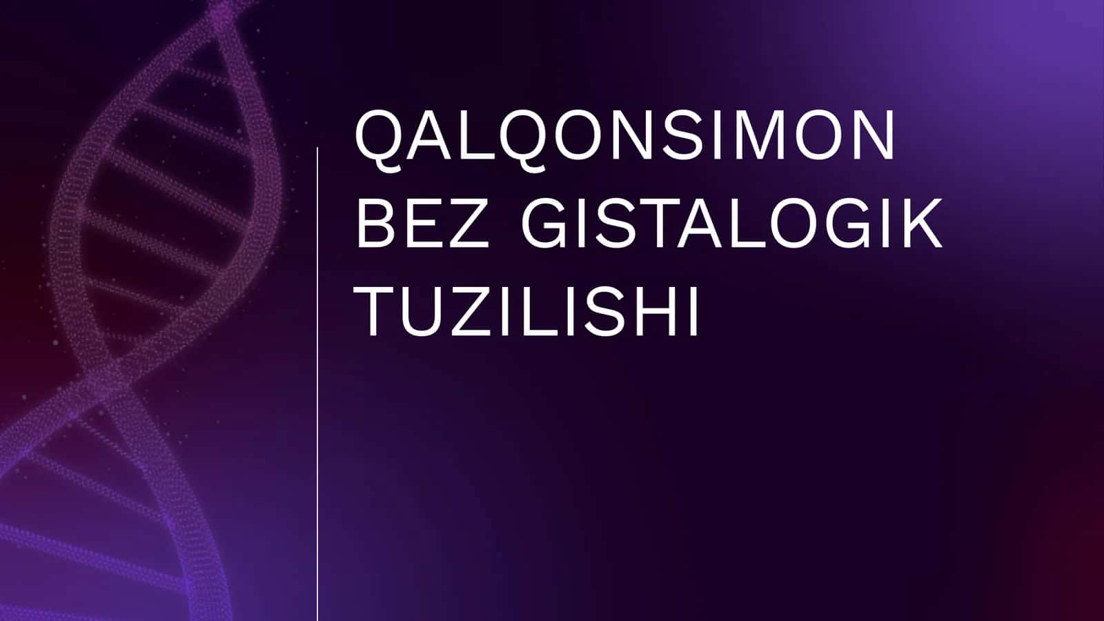 QALQONSIMON BEZ GISTALOGIK TUZILISHI