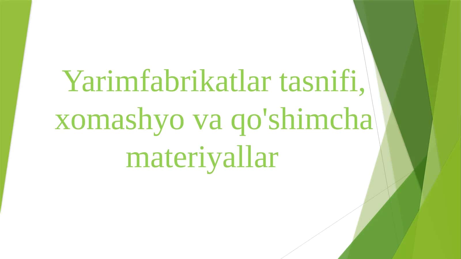 Yarimfabrikatlar tasnifi, xomashyo va qo'shimcha materiyallar