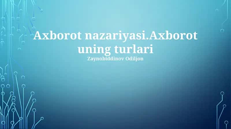 Axborot nazariyasi.Axborot uning turlari