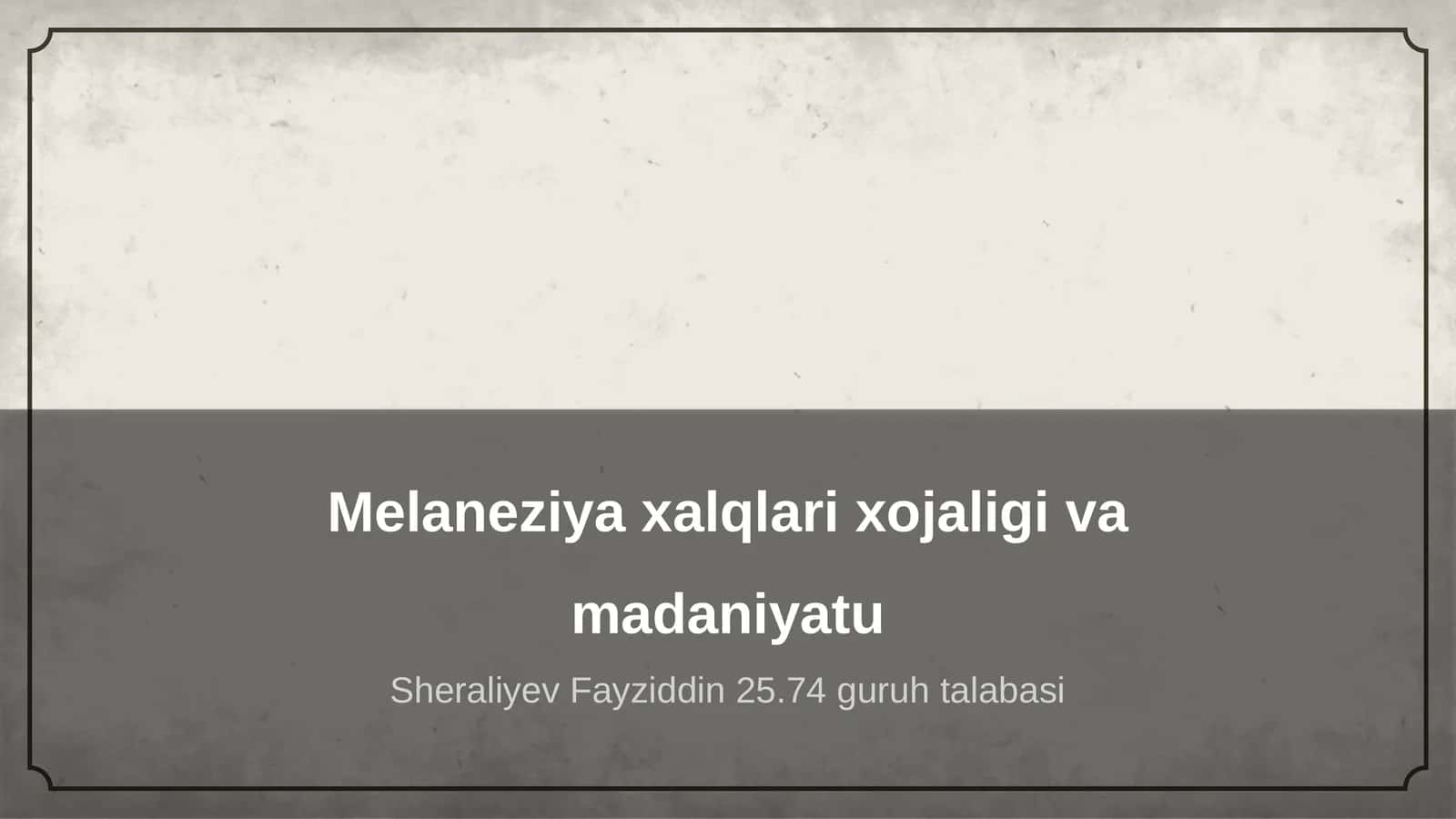 Melaneziya xalqlari xojaligi va madaniyatu