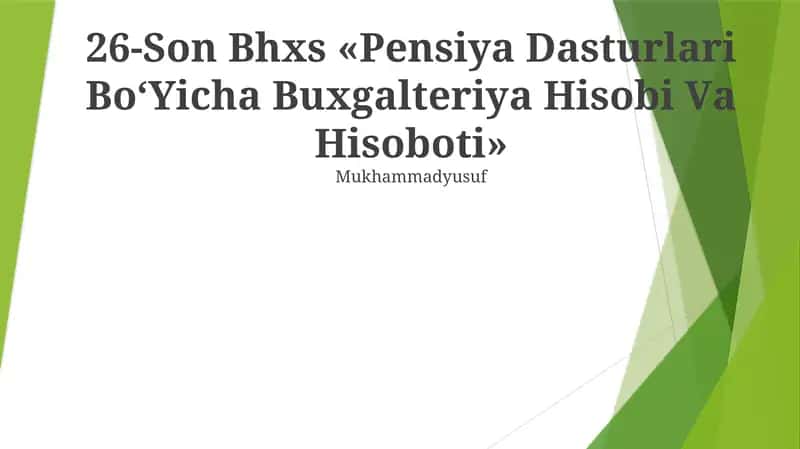 26-Son Bhxs «Pеnsiya Dаsturlаri Bo‘Yichа Buxgаltеriya Hisobi Vа Hisoboti»