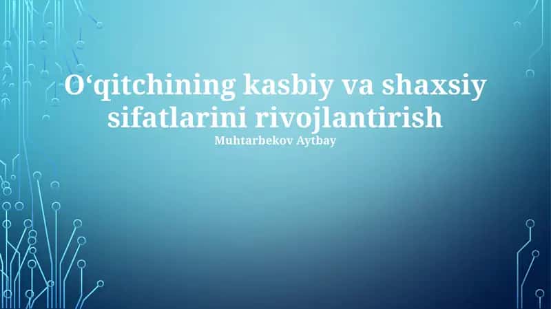 O'qituvchining Kasbiy va Shaxsiy Sifatlarini Rivojlantirish