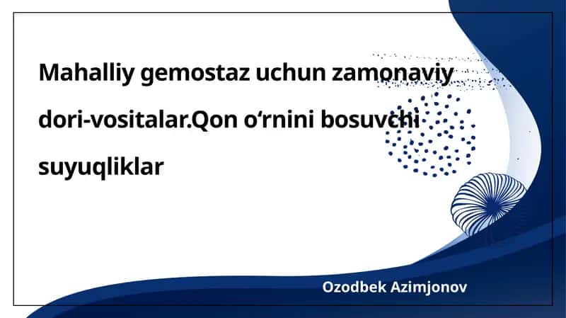 Mahalliy gemostaz uchun zamonaviy dori-vositalar.Qon o‘rnini bosuvchi suyuqliklar
