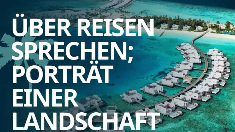 ÜBER REISEN SPRECHEN; PORTRÄT EINER LANDSCHAFT