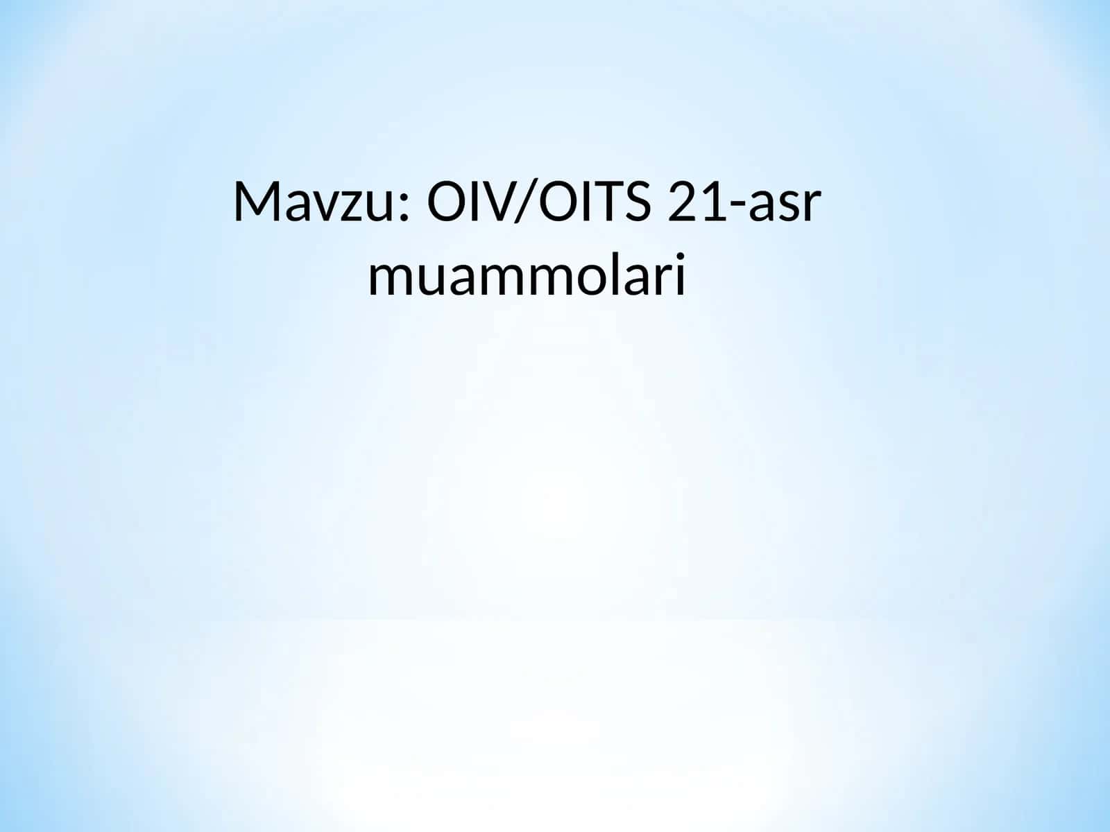 OIV/OITS 21-asr muammolari