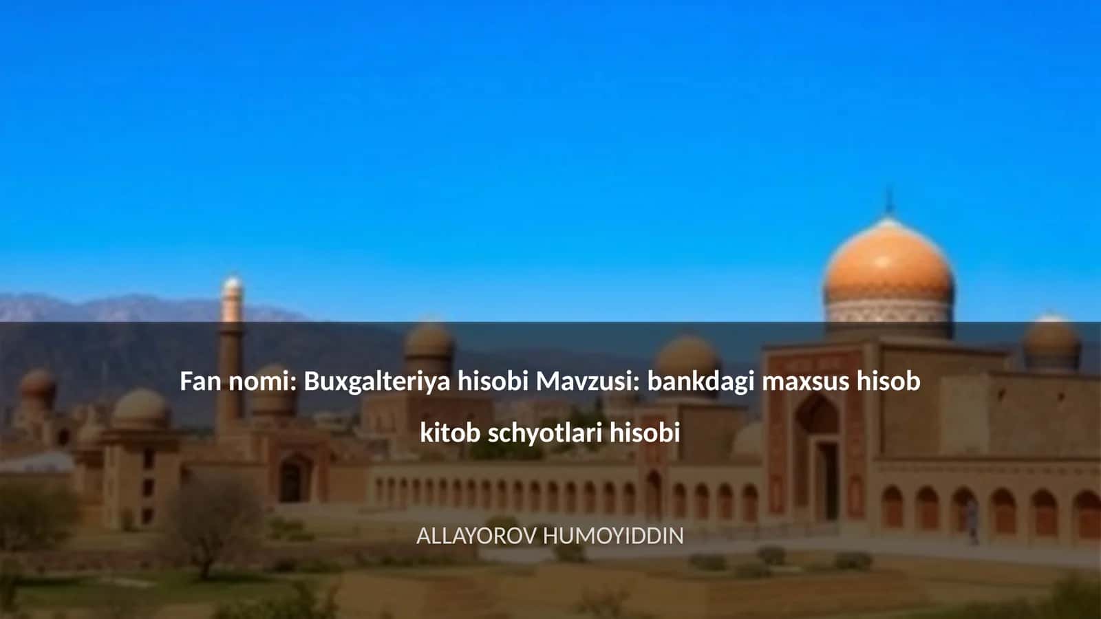 Buxgalteriya hisobi Mavzusi: bankdagi maxsus hisob kitob schyotlari hisobi
