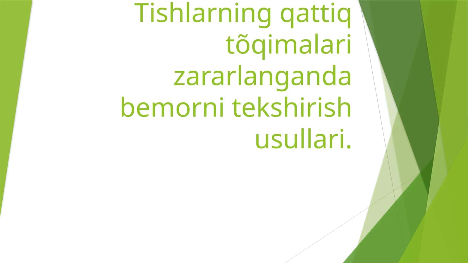 Tishlarning qattiq tõqimalari zararlanganda bemorni tekshirish usullari