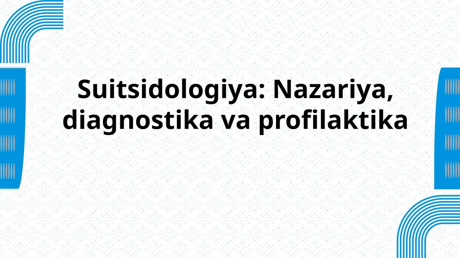 Suitsidologiya: Nazariya, diagnostika va profilaktika