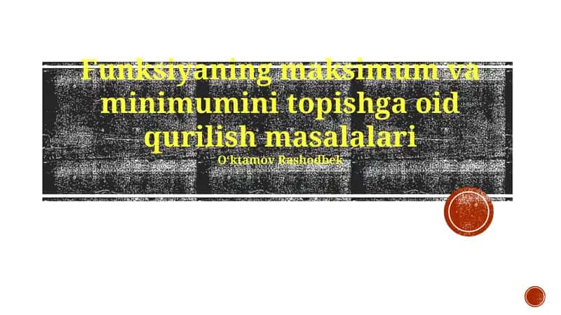 Funksiyaning maksimum va minimumini topishga oid qurilish masalalari