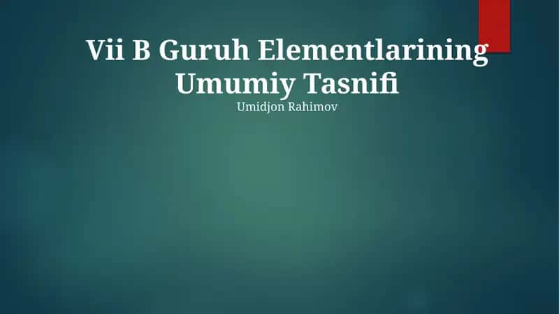 VII B Guruh Elementlarining Umumiy Tasnifi