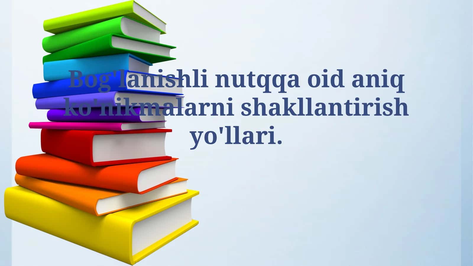 Bog'lanishli nutqqa oid aniq ko'nikmalarni shakllantirishyo'llari