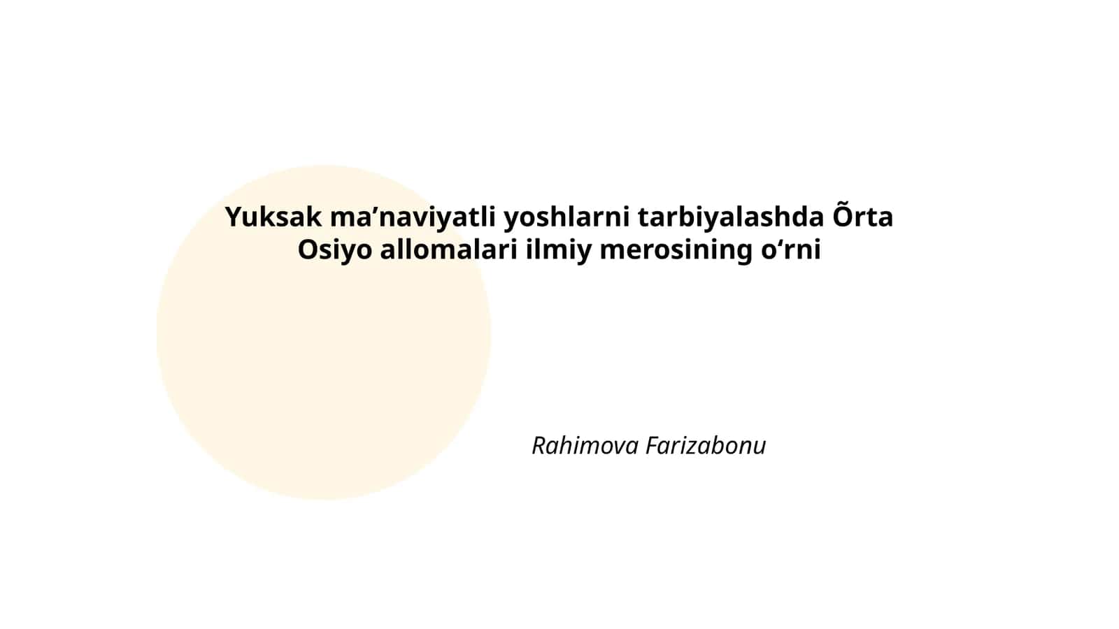 Yuksak maʼnaviyatli yoshlarni tarbiyalashda Õrta Osiyo allomalari ilmiy merosining oʻrni