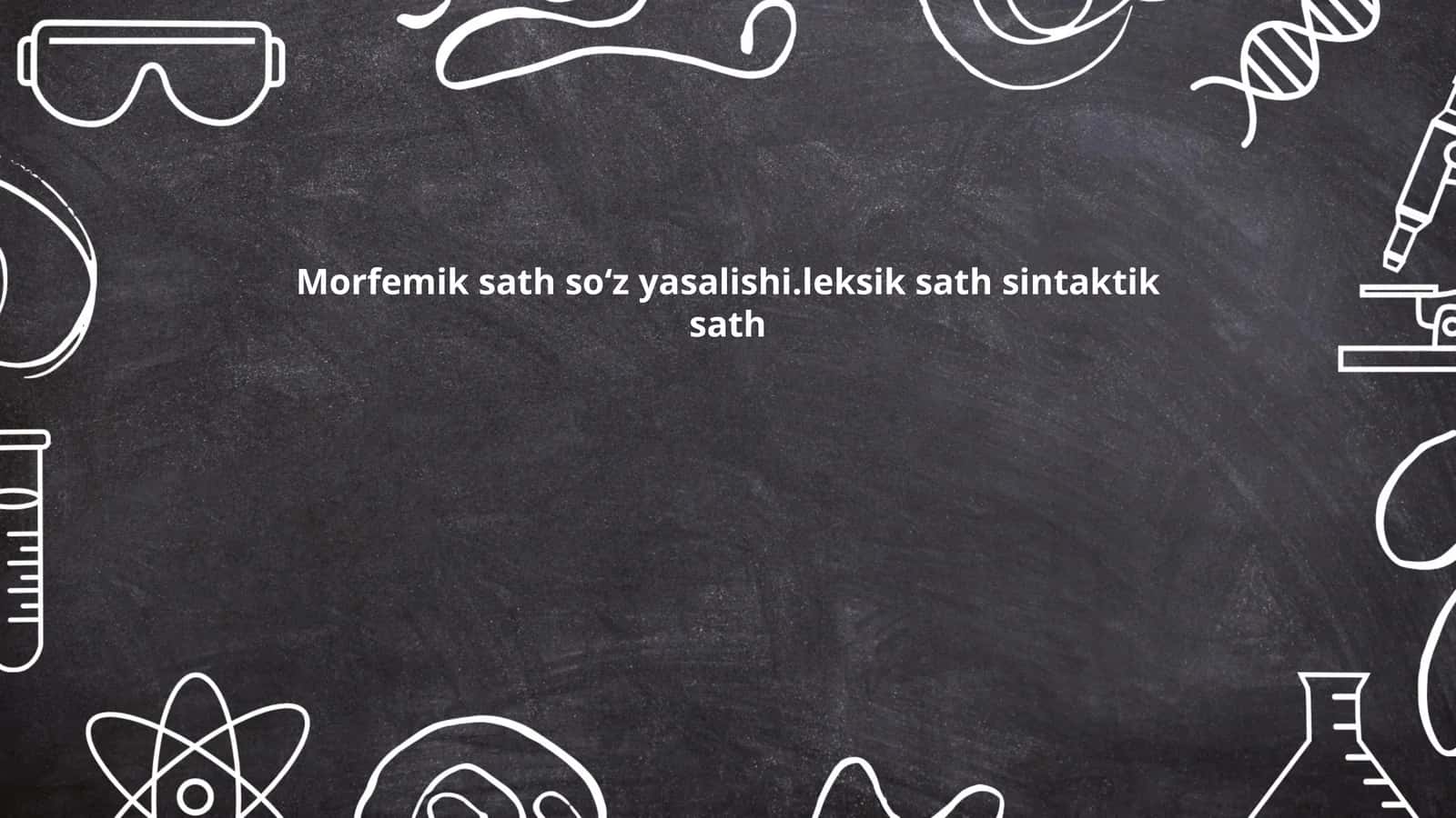 Morfemik sath soʻz yasalishi.leksik sath sintaktik sath