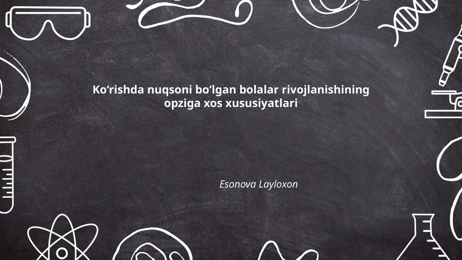 Ko‘rishda nuqsoni bo‘lgan bolalar rivojlanishining opziga xos xususiyatlari