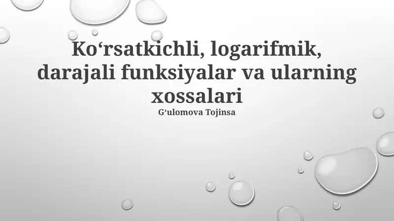 Ko‘rsatkichli, logarifmik, darajali funksiyalar va ularning xossalari