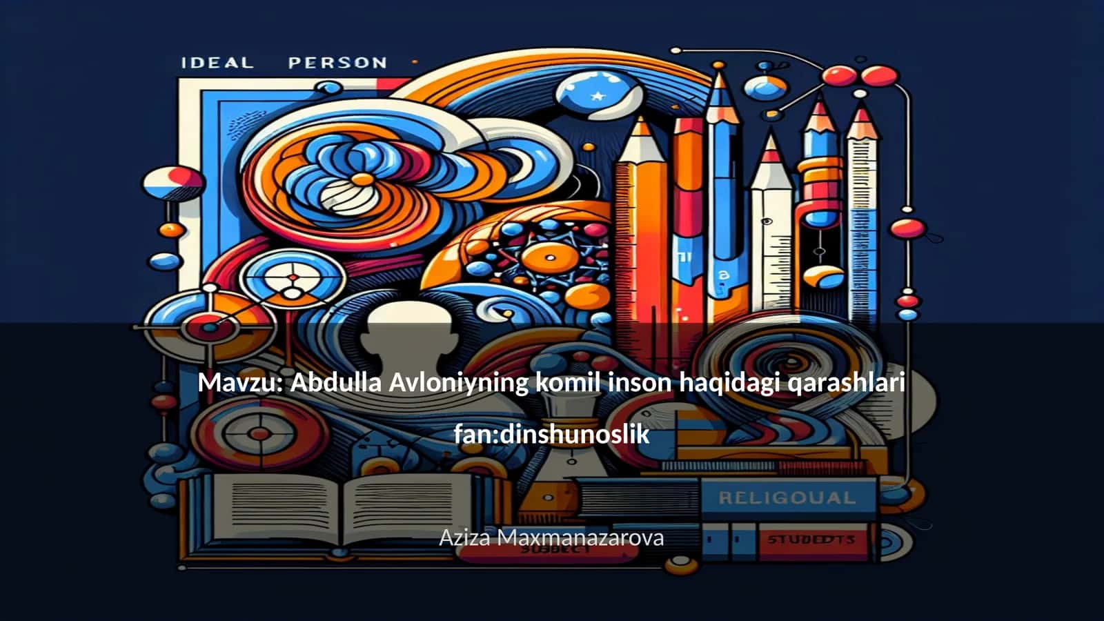 Abdulla Avloniyning komil inson haqidagi qarashlari fan:dinshunoslik