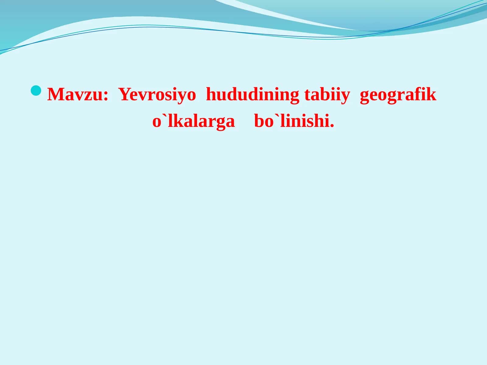 Yevrosiyo  hududining  tabiiy  geografik  o`lkalarga  bo`linishi