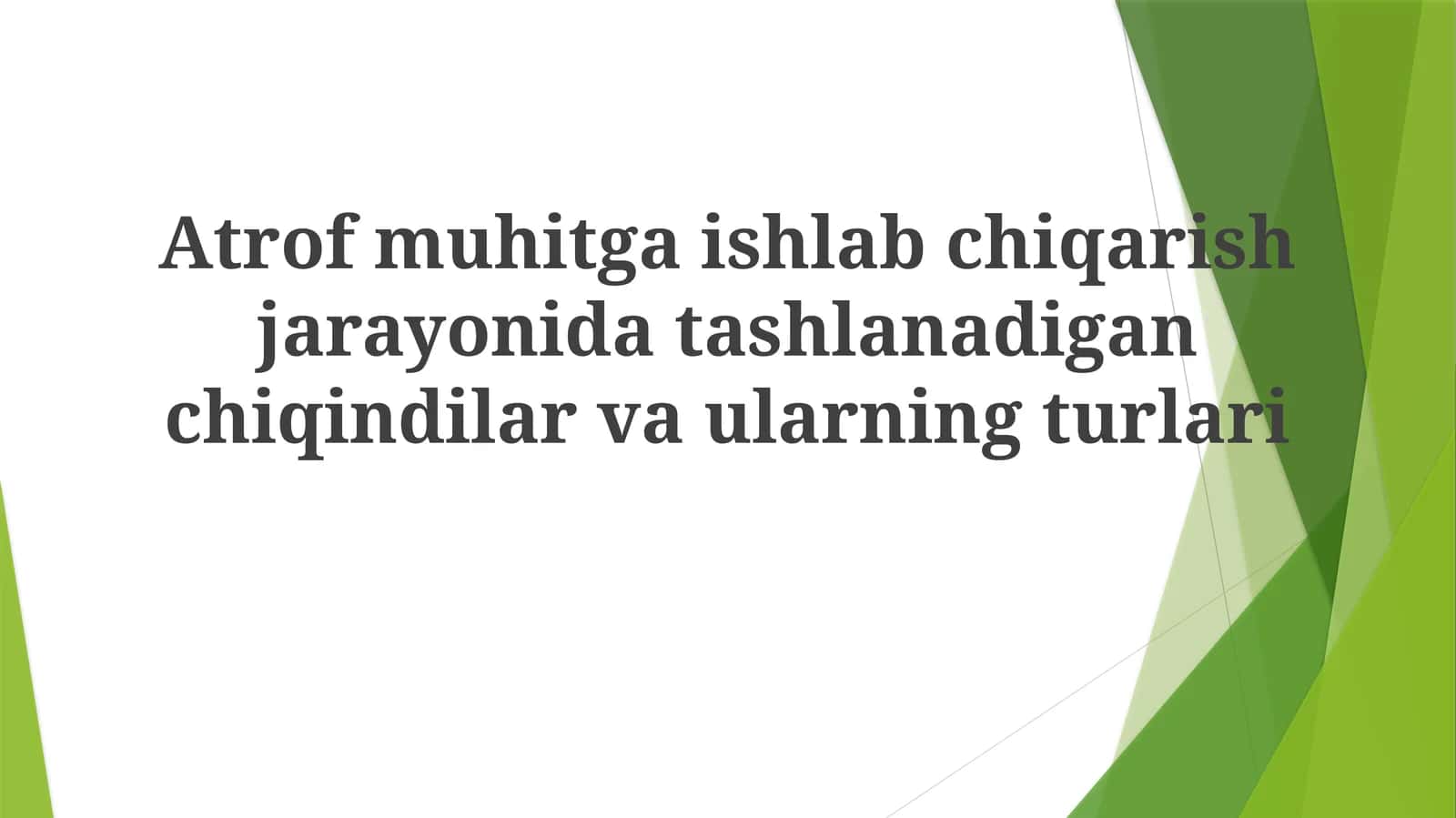 Atrofmuhitga ishlab chiqarish jarayonida tashlanadigan chiqindilar va ularning turlari