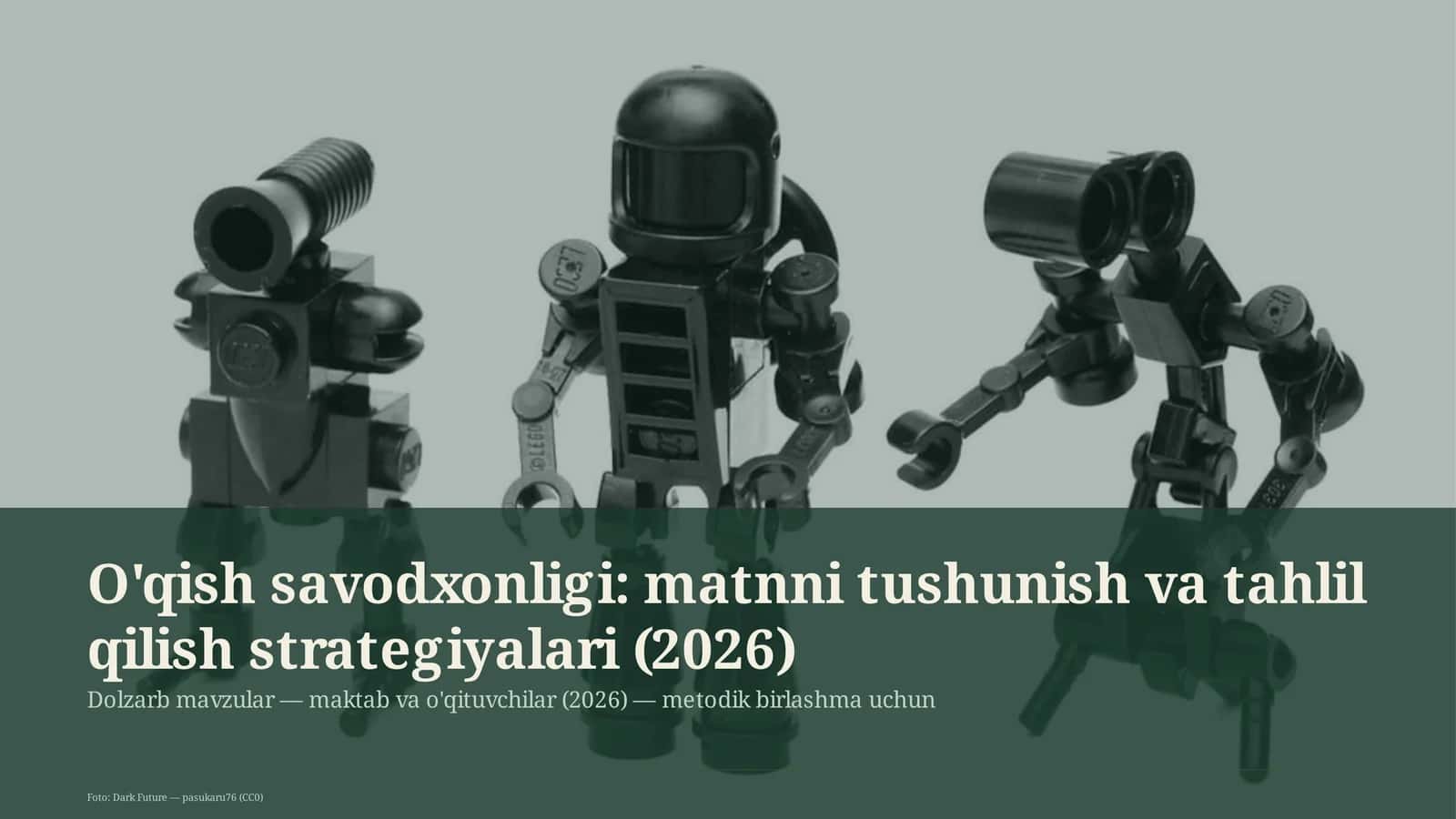O'qish savodxonligi: matnni tushunish va tahlil qilish strategiyalari (2026)