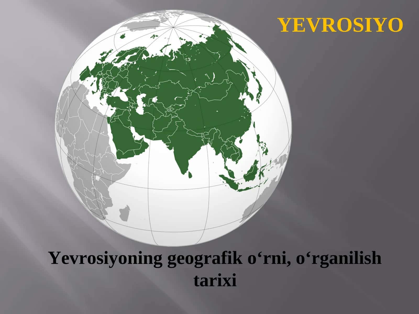 Yevrosiyoning geografik o‘rni, o‘rganilish tarixi