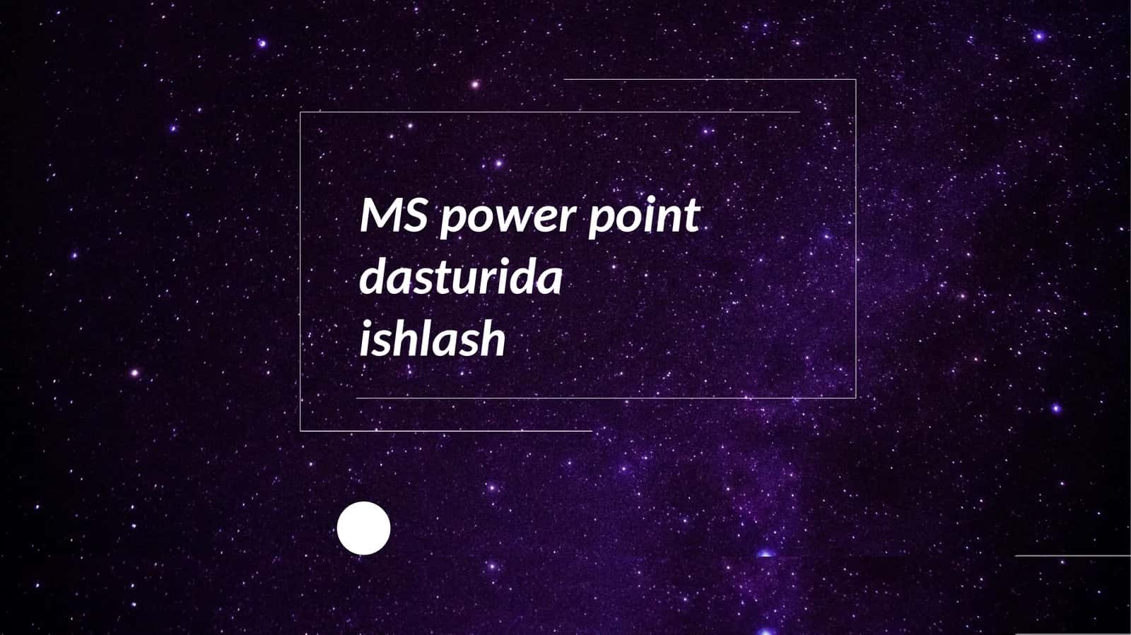MS power point dasturida ishlash