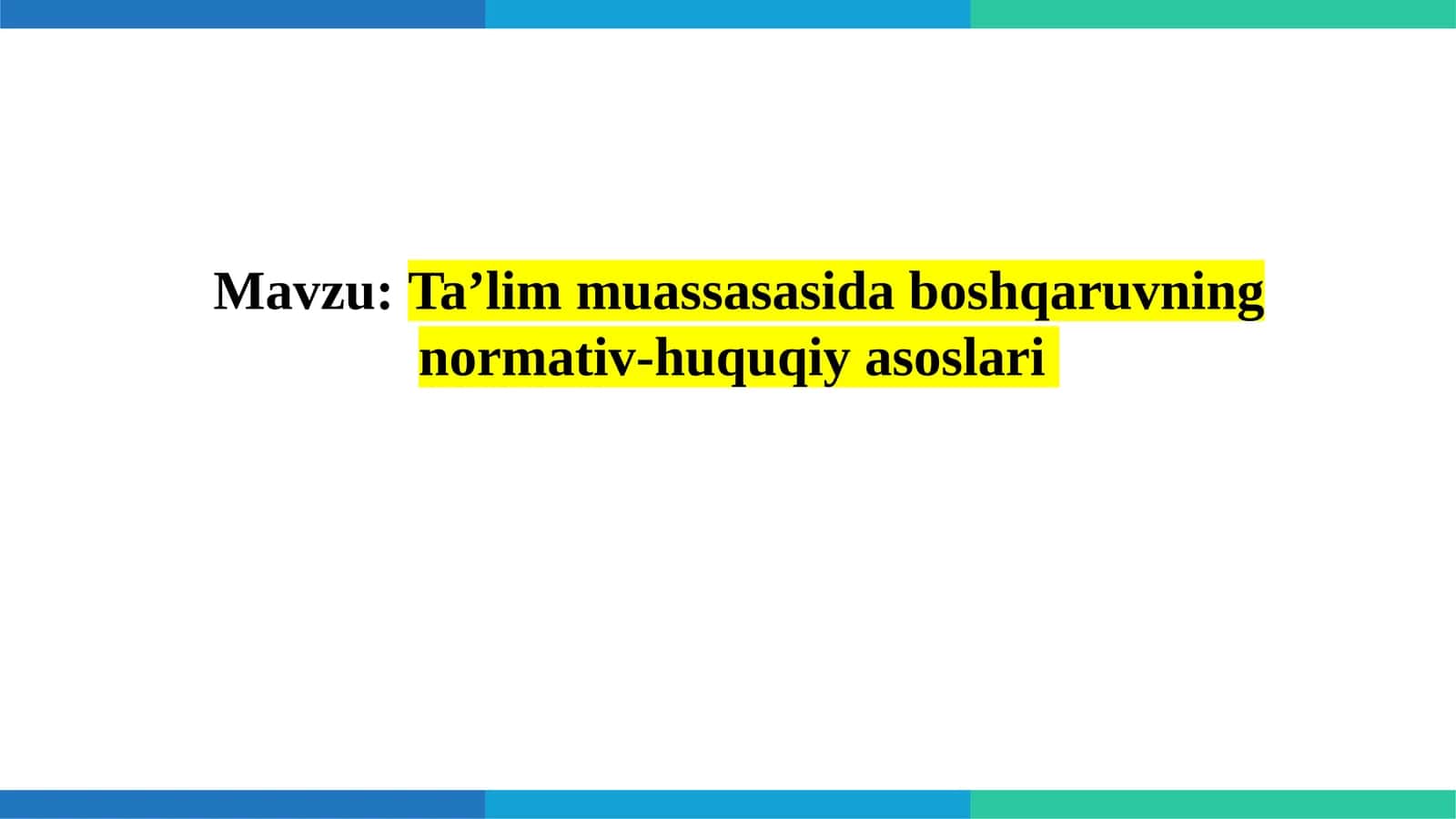 Ta’lim muassasasida boshqaruvning normativ-huquqiy asoslari