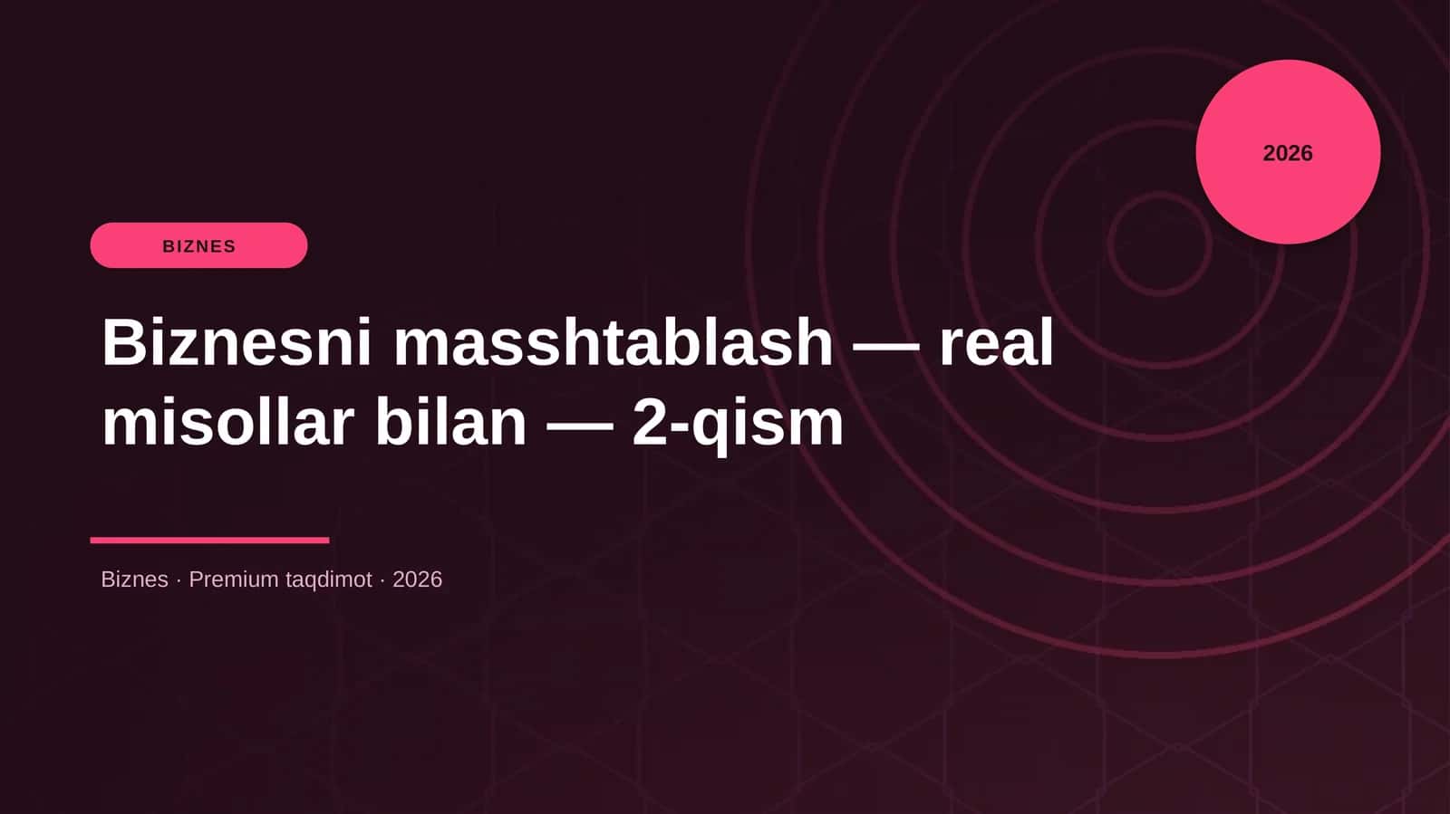 Biznesni masshtablash — real misollar bilan — 2-qism