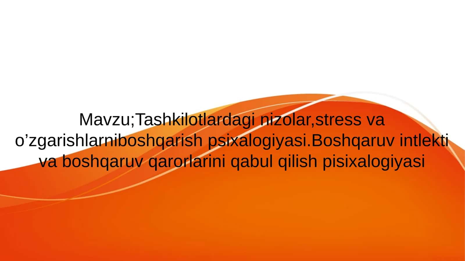 Tashkilotlardagi nizolar,stress va o’zgarishlarni boshqarish psixalogiyasi