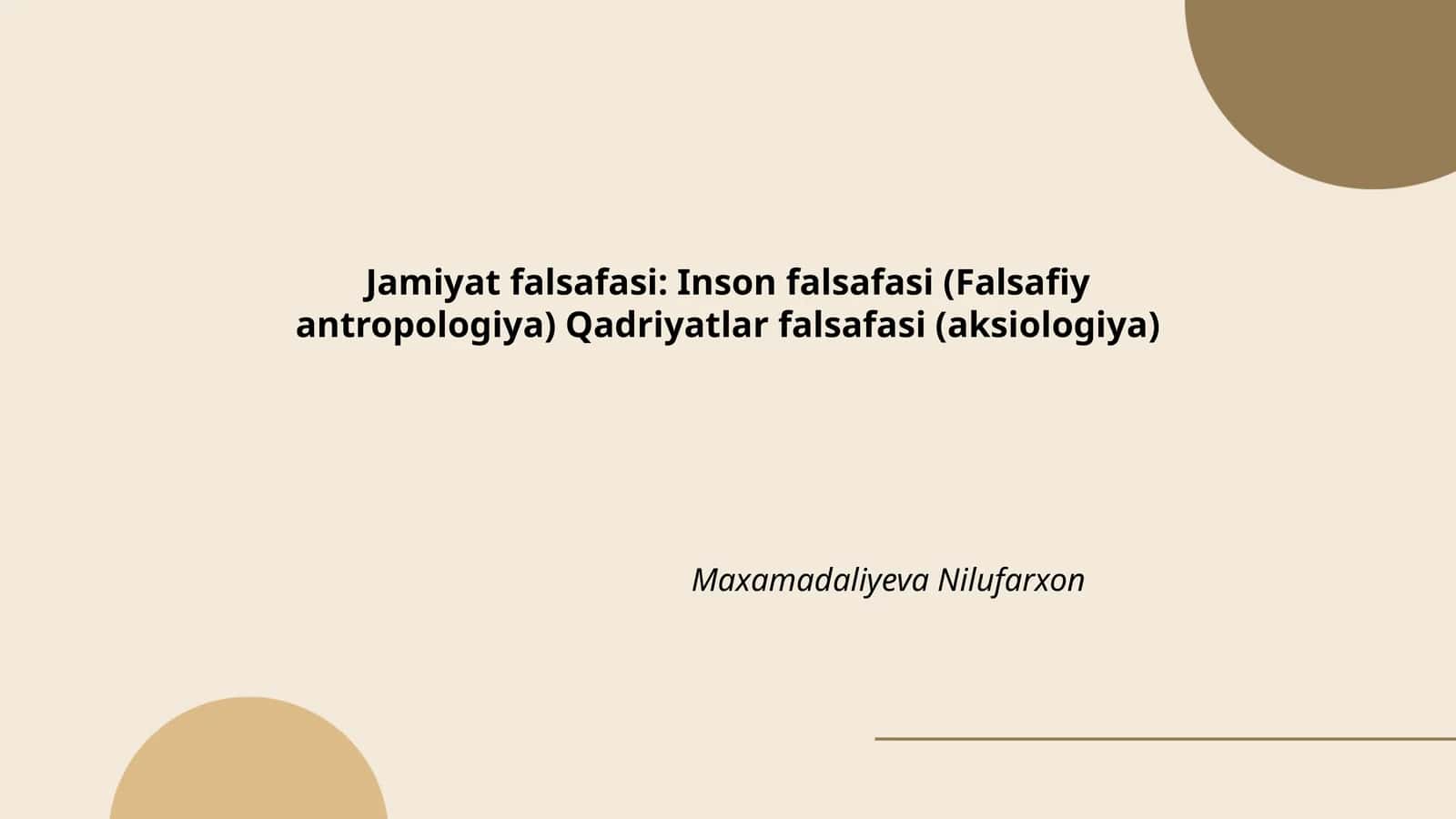 Jamiyat falsafasi: Inson falsafasi (Falsafiy antropologiya) Qadriyatlar falsafasi (aksiologiya)