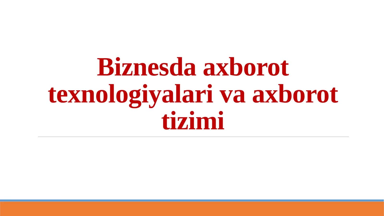 Biznesda axborot texnologiyalari va axborot tizimi