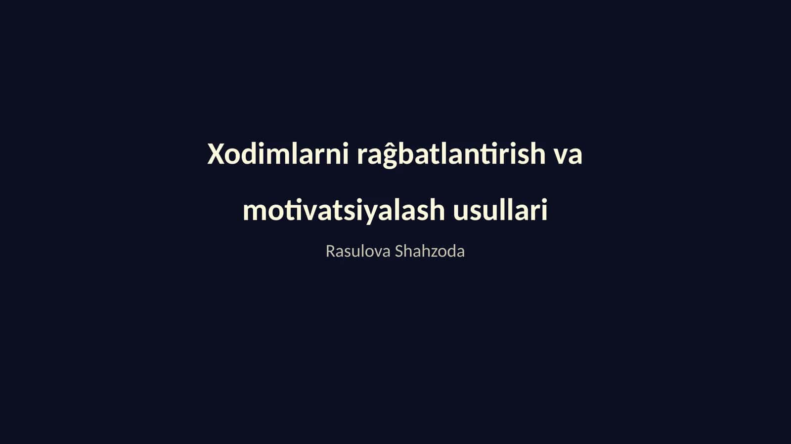Xodimlarni raĝbatlantirish va motivatsiyalash usullari