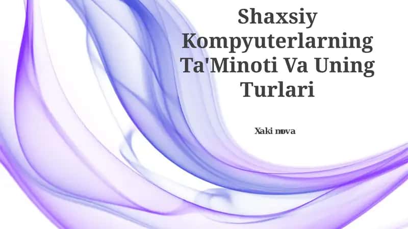 Shaxsiy Kompyuterlarning Ta'Minoti Va Uning Turlari