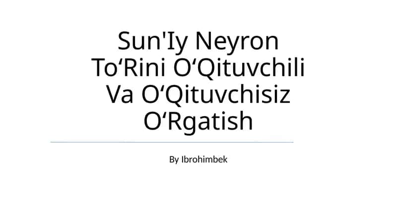 Sun'Iy Neyron ToʻRini OʻQituvchili Va OʻQituvchisiz OʻRgatish