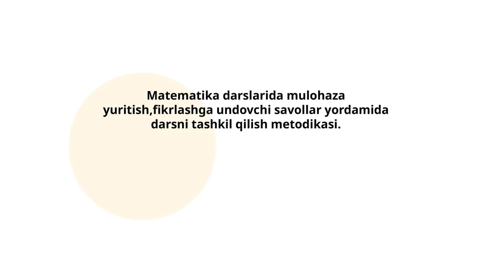 Matematika darslarida mulohaza yuritish,fikrlashga undovchi savollar yordamida darsni tashkil qilish metodikasi